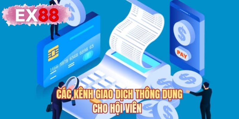 Các kênh giao dịch thông dụng cho hội viên 
