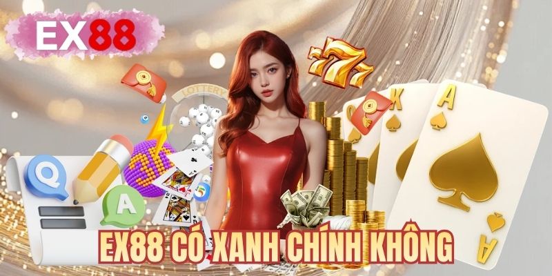 EX88 có xanh chính không